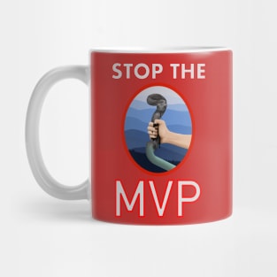 stop the mvp Mug